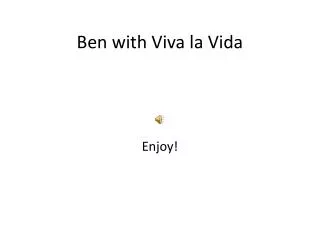 Ben with Viva la Vida