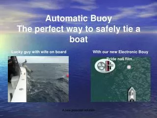 Automatic Buoy The perfect way to safely tie a boat