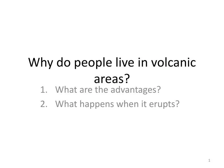 why do people live in volcanic areas