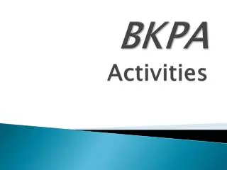 BKPA Activities