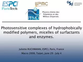 Juliette RUCHMANN, ESPCI, Paris, France Macro 2008, Taipei, June 29 - July 4