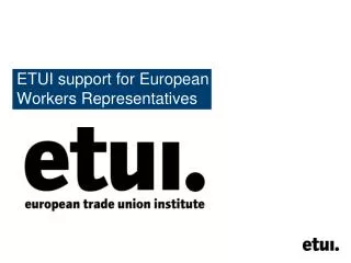 ETUI support for European Workers Representatives