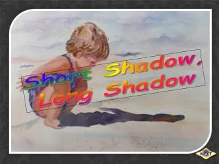 Short Shadow, Long Shadow