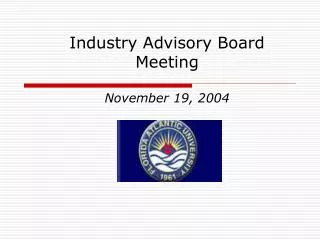 Industry Advisory Board Meeting November 19, 2004