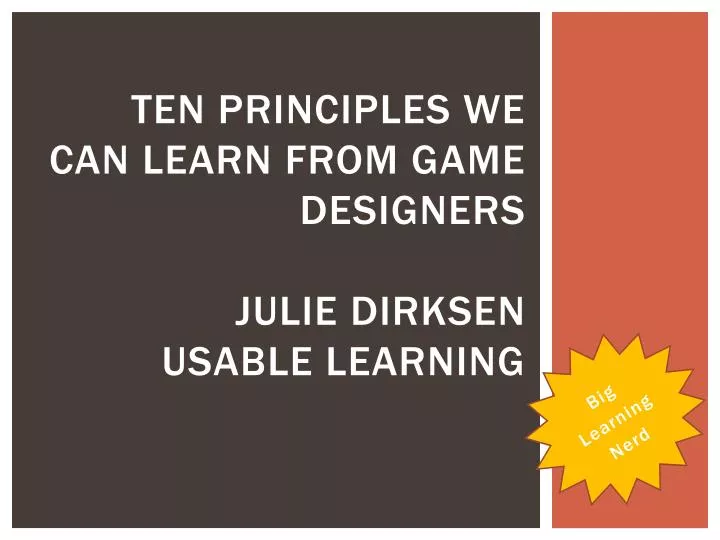 ten principles we can learn from game designers julie dirksen usable learning