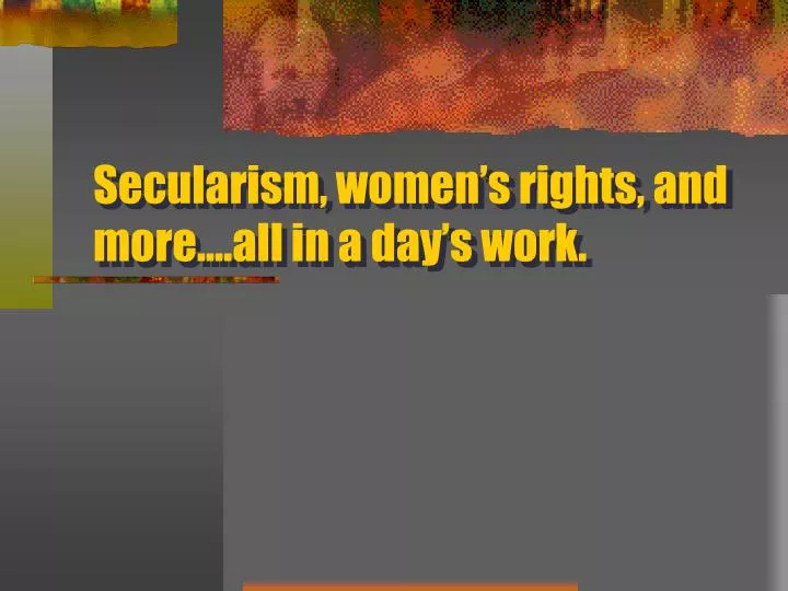 secularism women s rights and more all in a day s work