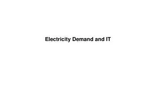 Electricity Demand and IT