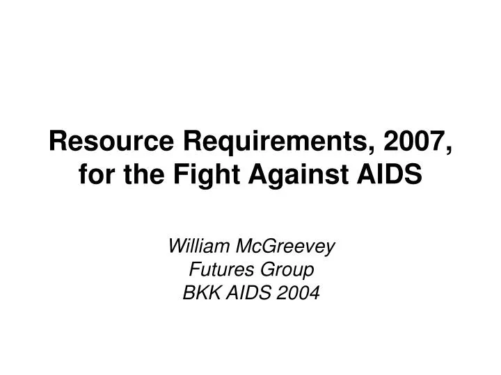 resource requirements 2007 for the fight against aids