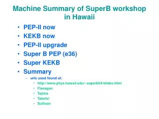 Machine Summary of SuperB workshop in Hawaii
