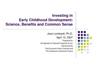 Investing in Early Childhood Development: Science, Benefits and Common Sense