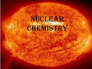 NUCLEAR CHEMISTRY