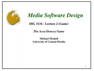 DIG 3134 - Lecture 2 (Game) The Acey-Deucey Game Michael Moshell University of Central Florida