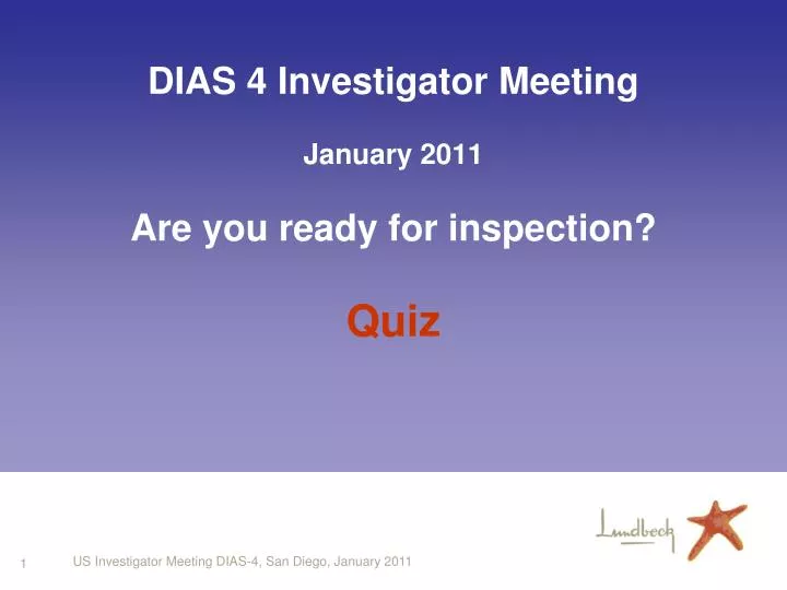 dias 4 investigator meeting january 2011 are you ready for inspection quiz