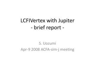 LCFIVertex with Jupiter - brief report -