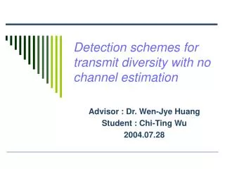 Detection schemes for transmit diversity with no channel estimation