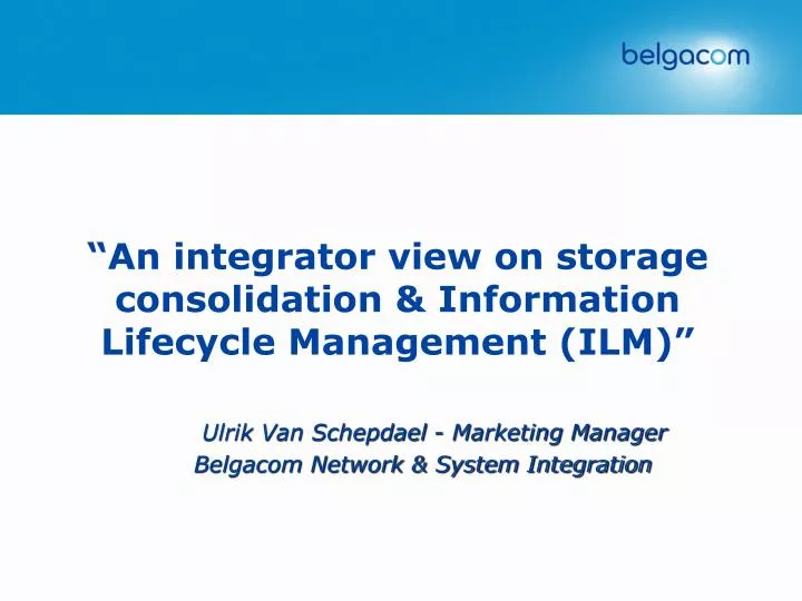 an integrator view on storage consolidation information lifecycle management ilm