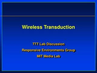 Wireless Transduction