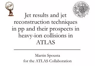 Martin Spousta for the ATLAS Collaboration