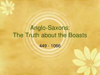 Anglo-Saxons: The Truth about the Boasts