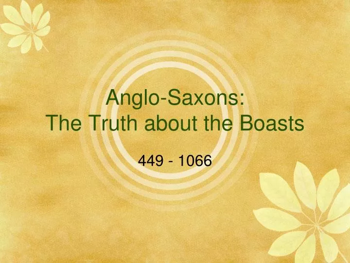 anglo saxons the truth about the boasts