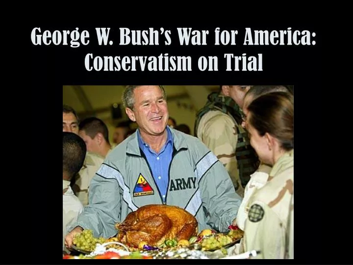 george w bush s war for america conservatism on trial