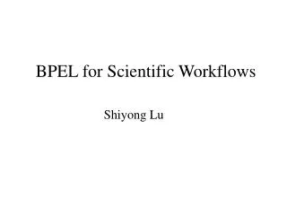 BPEL for Scientific Workflows