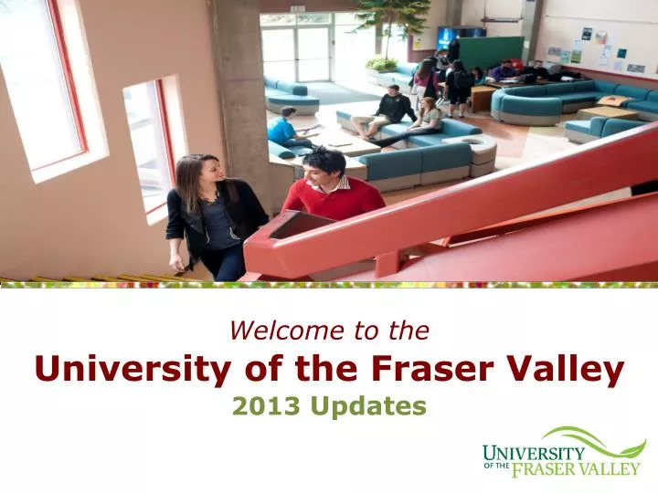 welcome to the university of the fraser valley 2013 updates