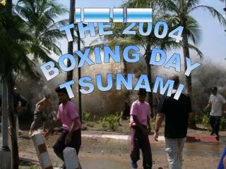 THE 2004 BOXING DAY TSUNAMI