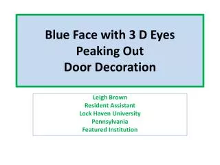 Blue Face with 3 D Eyes Peaking Out Door Decoration
