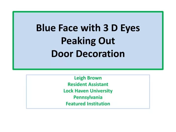 blue face with 3 d eyes peaking out door decoration