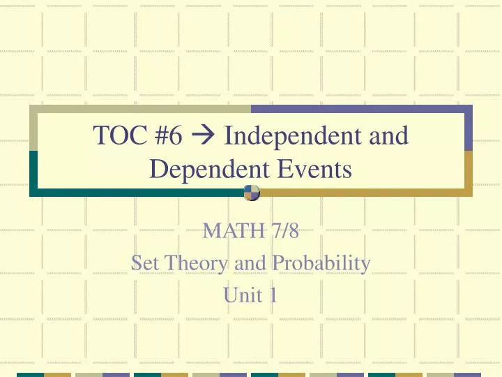 toc 6 independent and dependent events