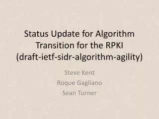 Status Update for Algorithm Transition for the RPKI (draft-ietf-sidr-algorithm-agility)