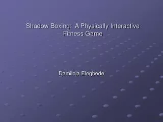 Shadow Boxing: A Physically Interactive Fitness Game