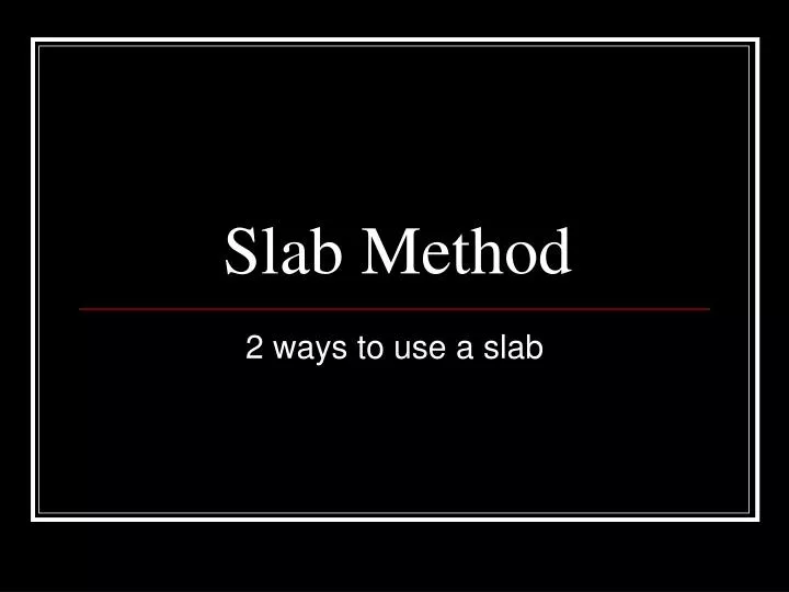 slab method