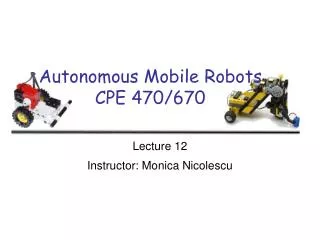 Autonomous Mobile Robots CPE 470/670