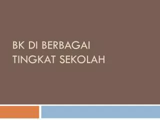 bk di berbagai tingkat sekolah