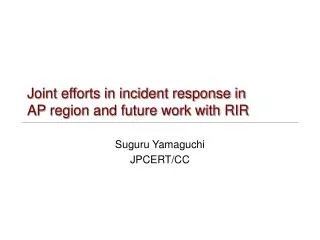 Joint efforts in incident response in AP region and future work with RIR