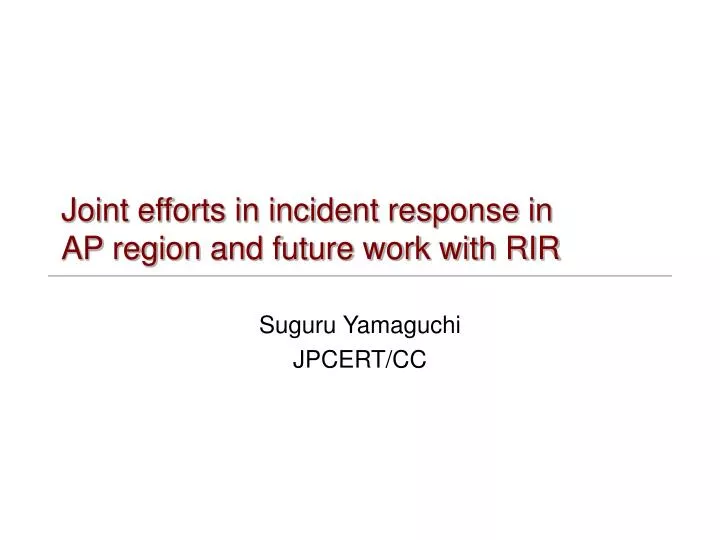joint efforts in incident response in ap region and future work with rir