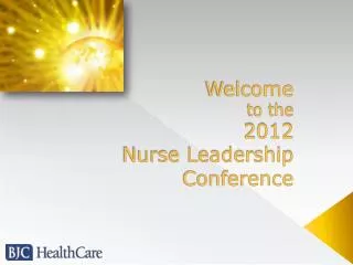 Welcome to the 2012 Nurse Leadership Conference