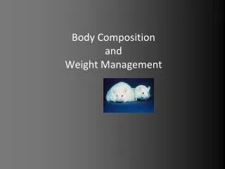 Body Composition and Weight Management