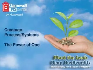 Common Process/Systems The Power of One