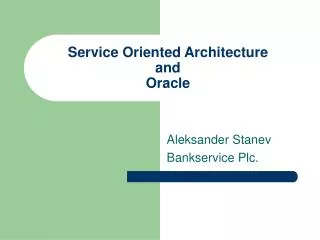 Service Oriented Architecture and Oracle