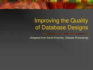 Improving the Quality of Database Designs