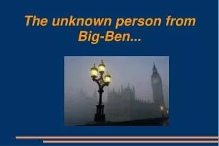 The unknown person from Big-Ben...