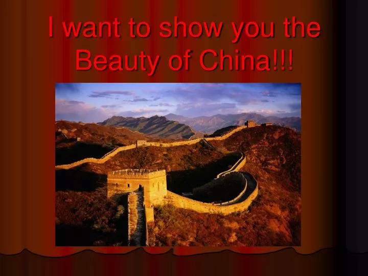 i want to show you the beauty of china
