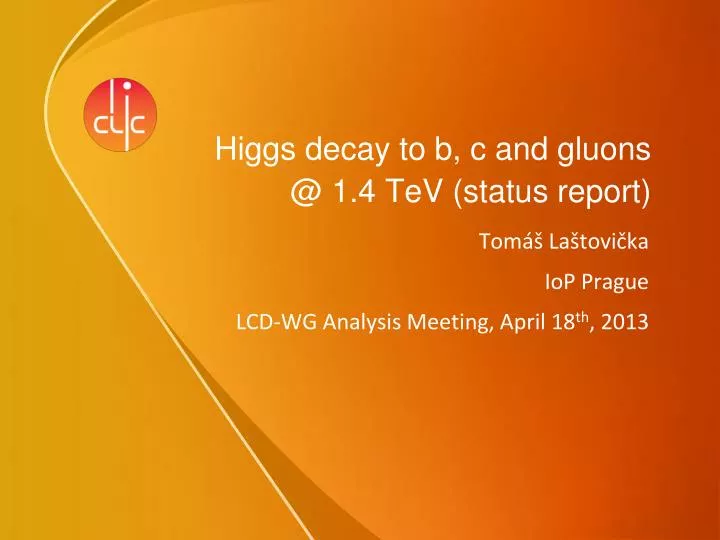 higgs decay to b c and gluons @ 1 4 tev status report