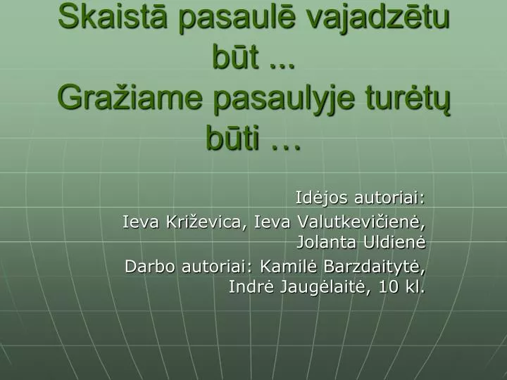 skaist pasaul vajadz tu b t gra iame pasaulyje tur t b ti