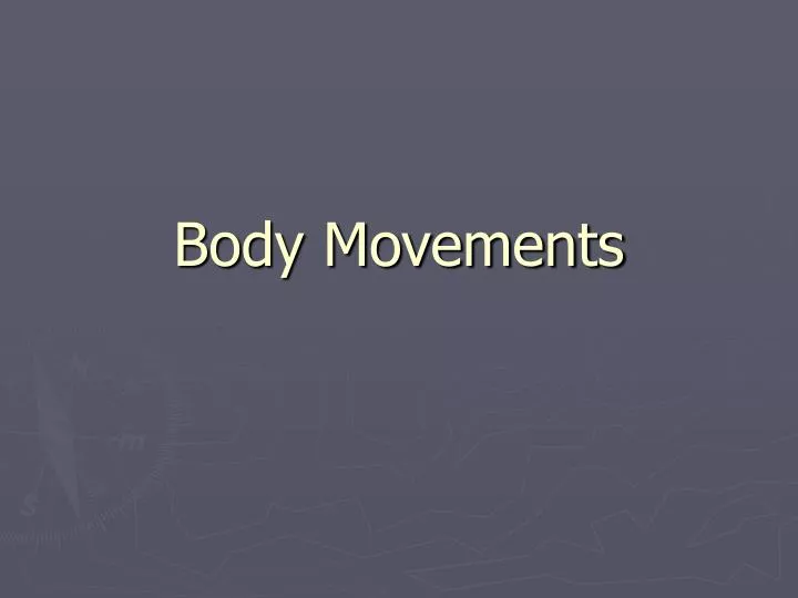 body movements