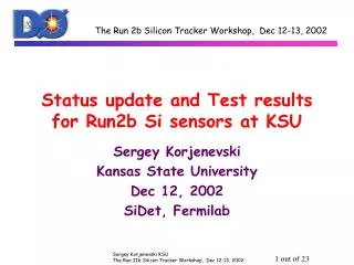 Status update and Test results for Run2b Si sensors at KSU