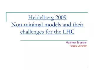 Heidelberg 2009 Non-minimal models and their challenges for the LHC